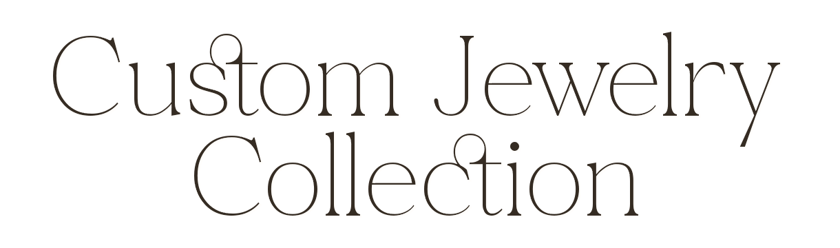 Custom Jewelry Collection