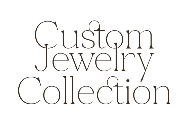 Custom Jewelry Collection
