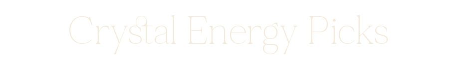 Crystal Energy Picks