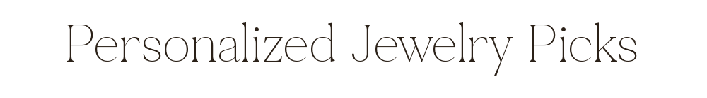 Personalized Jewelry Picks