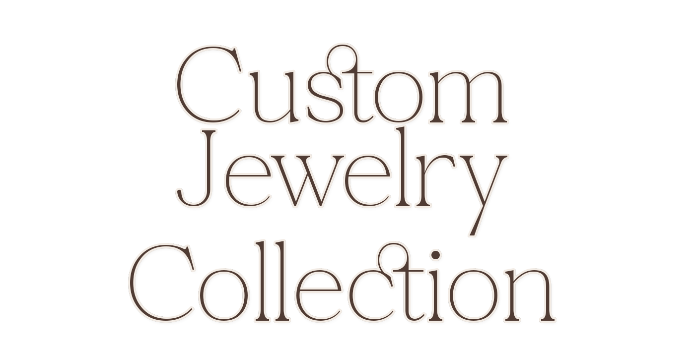 Custom Jewelry